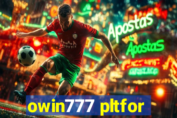 owin777 pltfor